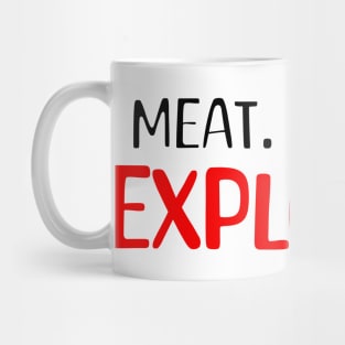 Meat. Kissing. Explosion. Tagline Mug